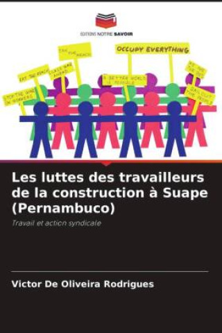 Knjiga Les luttes des travailleurs de la construction ? Suape (Pernambuco) Victor De Oliveira Rodrigues