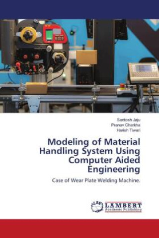 Kniha Modeling of Material Handling System Using Computer Aided Engineering Pranav Charkha