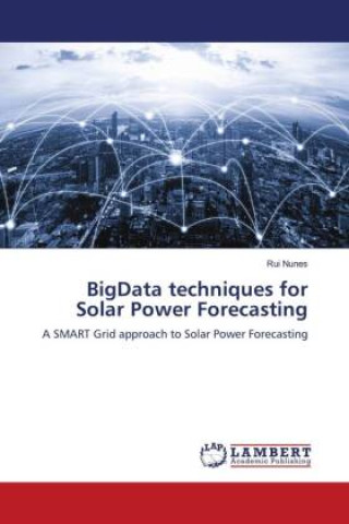 Knjiga BigData techniques for Solar Power Forecasting Rui Nunes