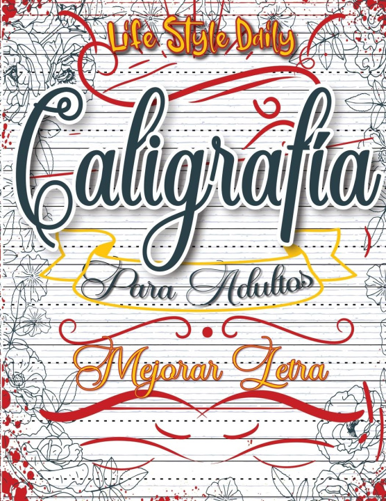 Carte Caligrafia Adultos: Explorando la belleza de las letras - Mi primer cuaderno de caligrafía creativa 