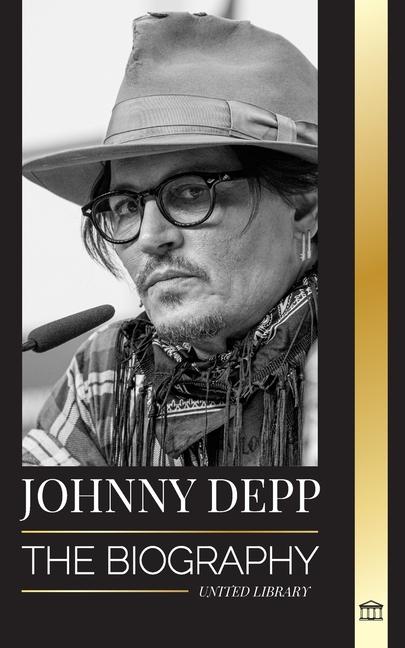 Book Johnny Depp: The Biography of a Legendary American actor and musician, his Life and Divorce from Amber Heard in Retrospective 
