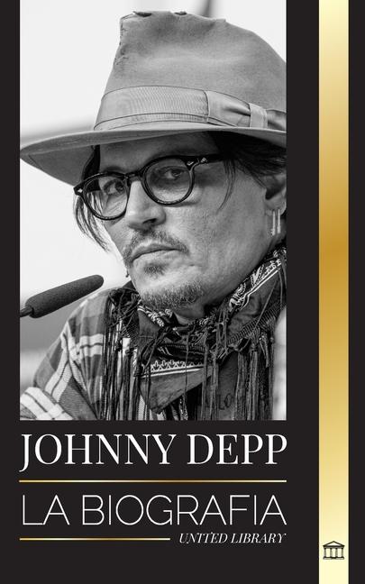 Book Johnny Depp: La biografía de un legendario actor y músico estadounidense, su vida y su divorcio de Amber Heard en retrospectiva 