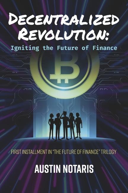 Könyv Decentralized Revolution: Igniting the Future of Finance Volume 1 