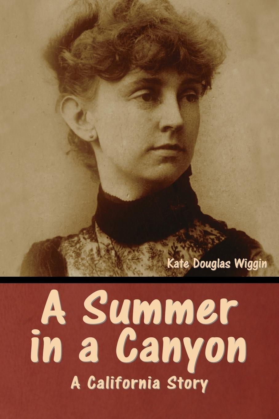 Book A Summer in a Canyon Kate Douglas Wiggin