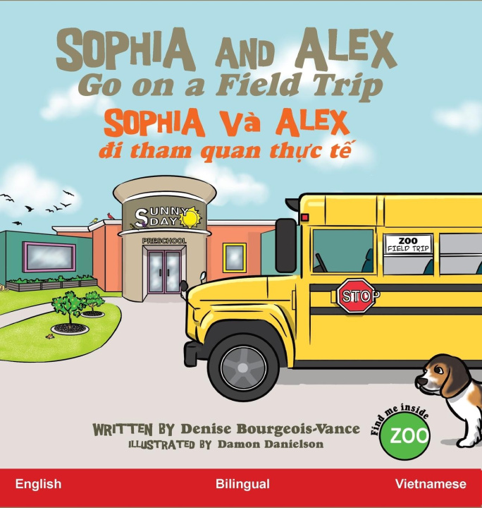 Knjiga Sophia and Alex Go on a Field Trip Denise Bourgeois-Vance