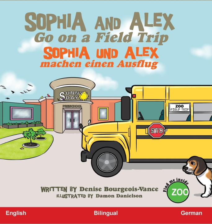 Knjiga Sophia and Alex Go on a Field Trip Denise Bourgeois-Vance