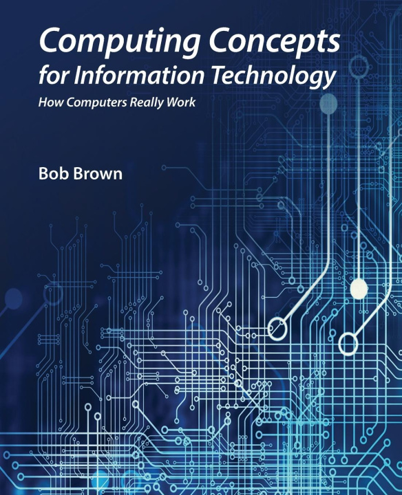 Knjiga Computing Concepts for Information Technology Bob Brown