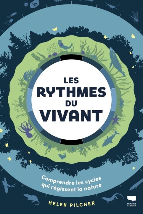 Kniha Les Rythmes du vivant. Comprendre les cycles qui régissent la nature Helen Pilcher