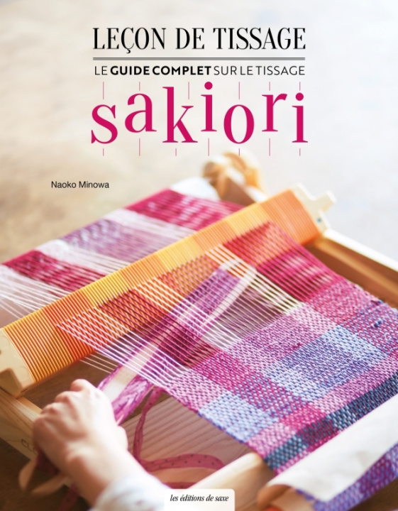 Könyv Leçon de tissage - Le guide complet sur le tissage Sakiori Naoko Minowa