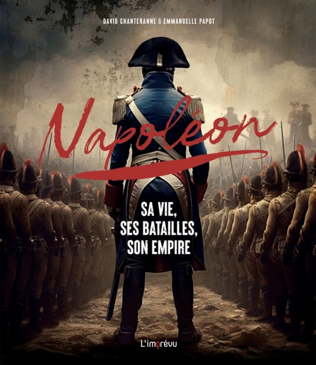 Kniha Napoléon. Sa vie, ses batailles, son empire David Chanteranne
