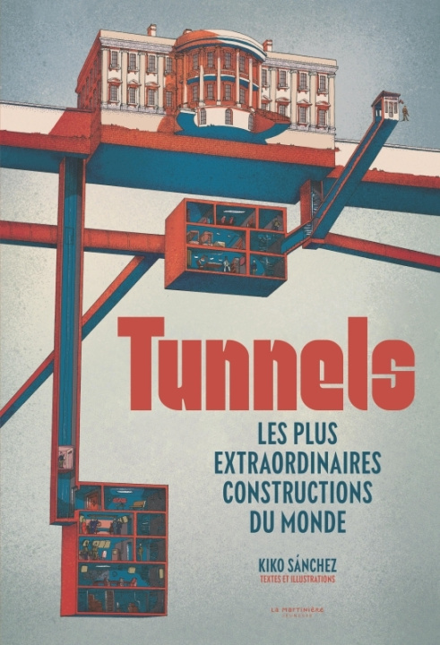 Carte Tunnels. Les plus extraordinaires constructions du monde Kiko Sanchez