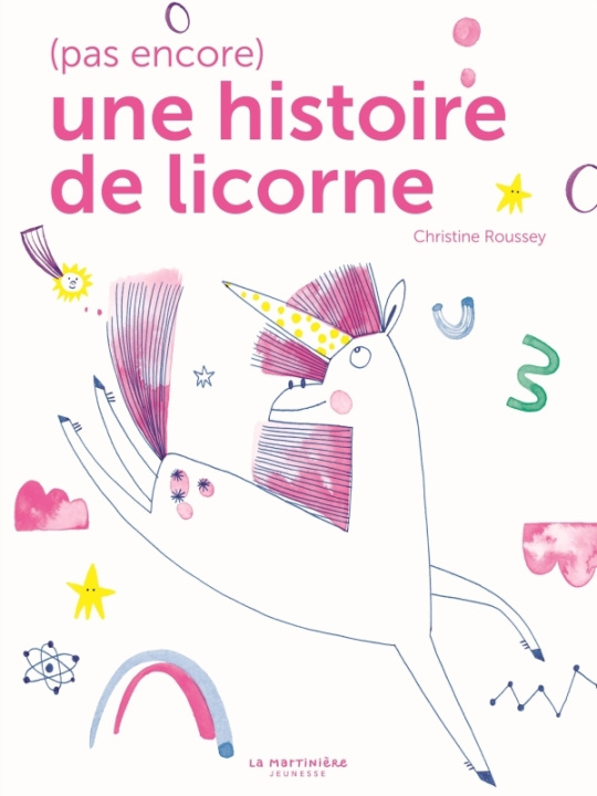 Kniha (Pas encore) une histoire de licorne Christine Roussey