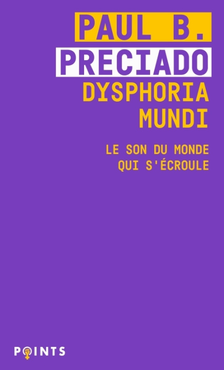 Livre Dysphoria Mundi. Le son du monde qui s'écroule Paul B. Preciado