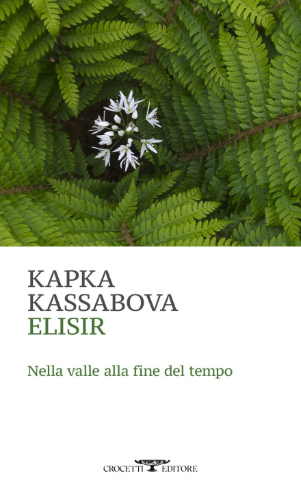 Könyv Elisir. Nella valle alla fine del tempo Kapka Kassabova