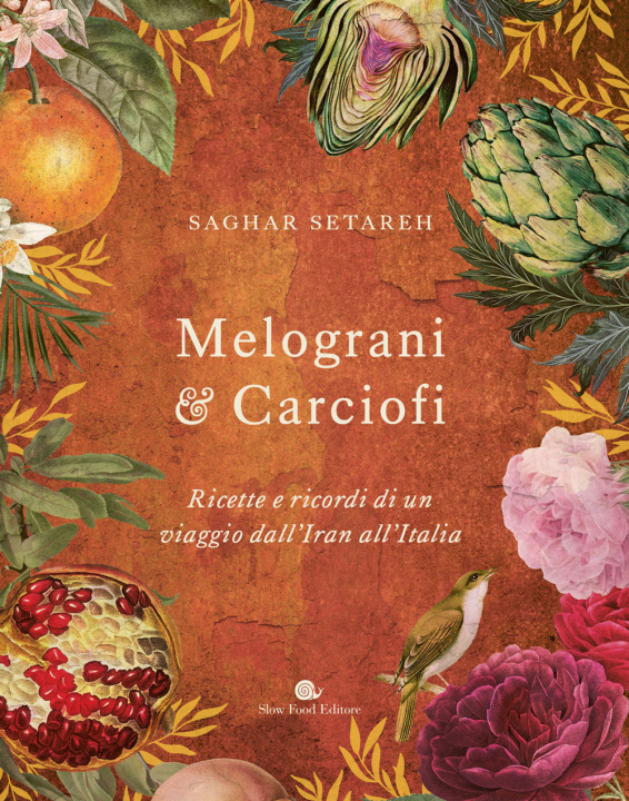 Книга Melograni & carciofi. Ricette e ricordi di un viaggio dall'Iran all'Italia Saghar Setareh