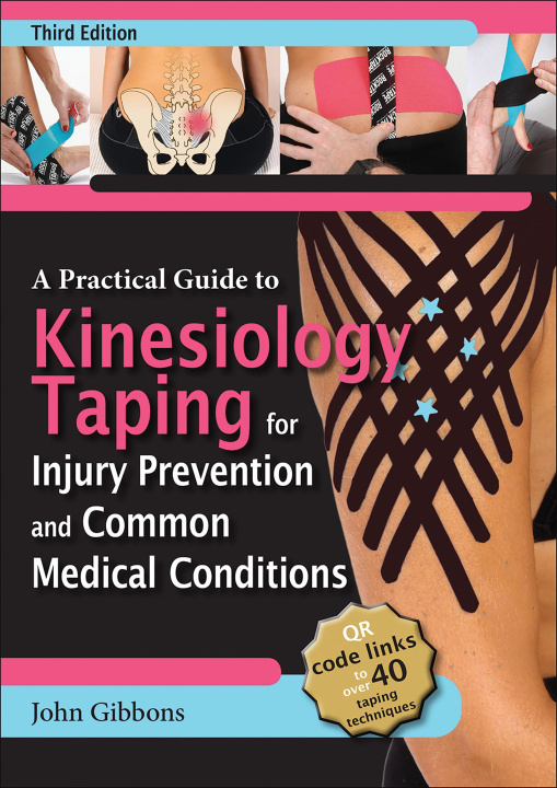 Könyv A Practical Guide to Kinesiology Taping for Injury Prevention and Medical Conditions John Gibbons