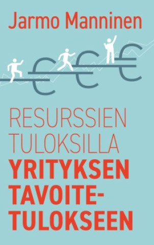 Kniha Resurssien tuloksilla yrityksen tavoitetulokseen Jarmo Manninen
