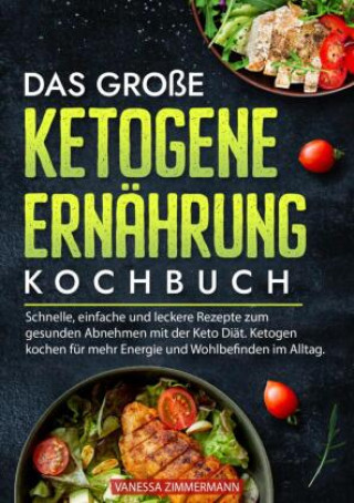 Könyv Das große Ketogene Ernährung Kochbuch Vanessa Zimmermann