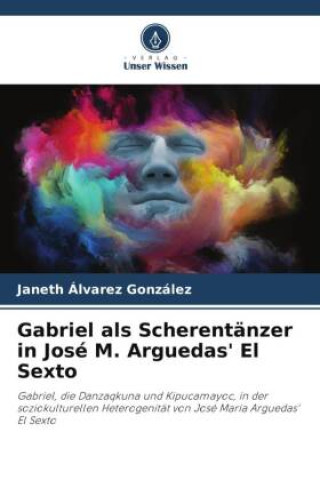 Carte Gabriel als Scherentänzer in José M. Arguedas' El Sexto 