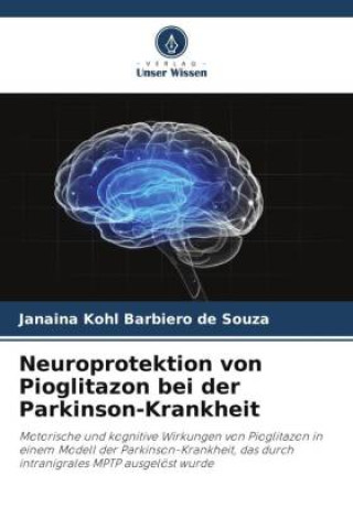 Buch Neuroprotektion von Pioglitazon bei der Parkinson-Krankheit Janaina Kohl Barbiero de Souza