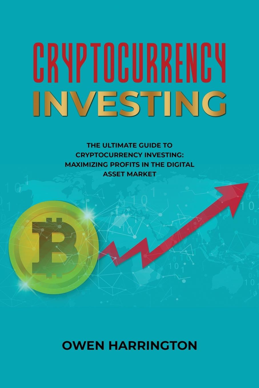 Knjiga Cryptocurrency Investing- the Ultimate Guide to Cryptocurrency Investing Owen Harrington