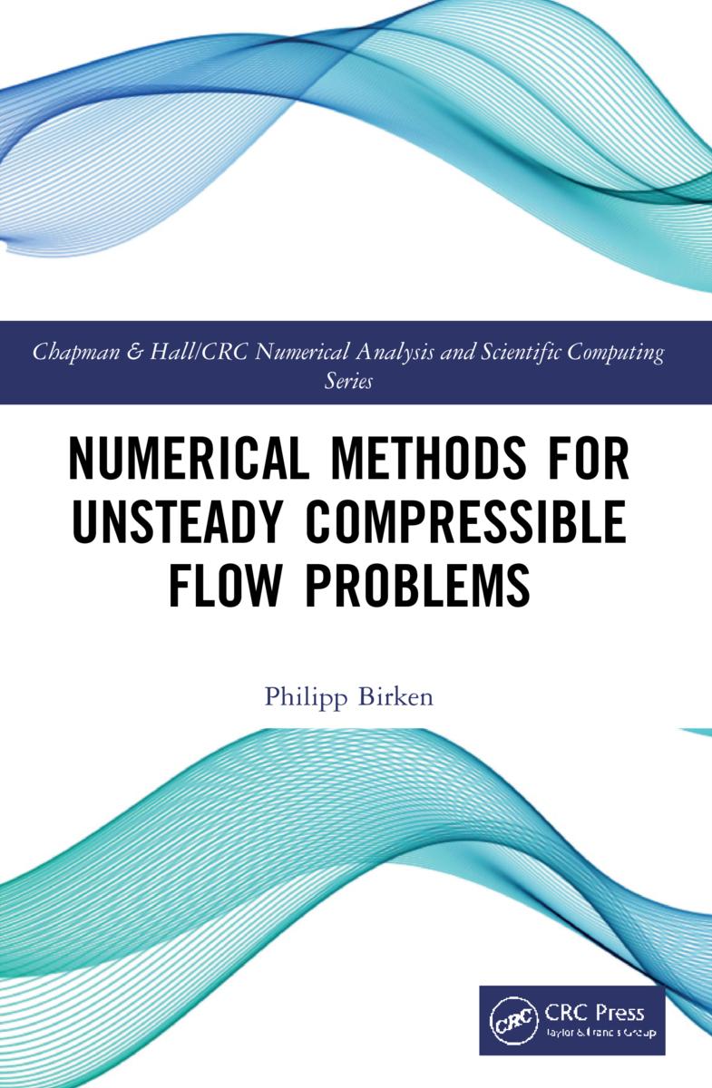 Book Numerical Methods for Unsteady Compressible Flow Problems Philipp Birken