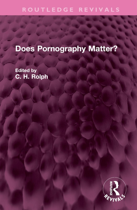 Knjiga Does Pornography Matter? C H Rolph