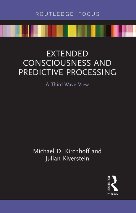 Book Extended Consciousness and Predictive Processing Michael D. Kirchhoff
