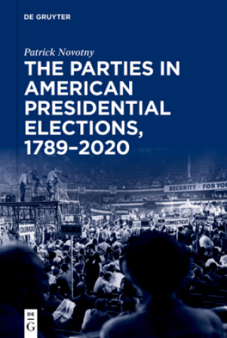 Książka The Parties in American Presidential Elections, 1789-2020 Patrick Novotny