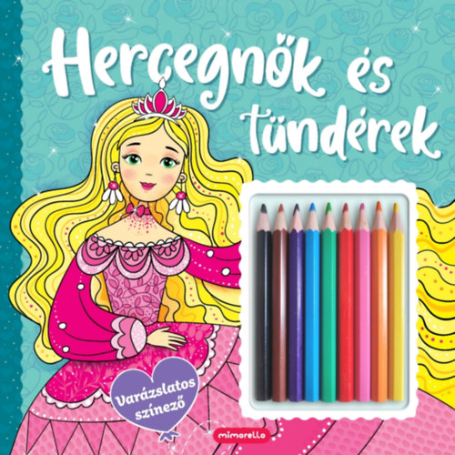 Könyv Hercegnők és tündérek - Varázslatos színező 