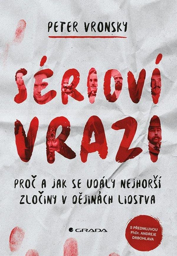 Kniha Sérioví vrazi - Proč a jak se udály nejhorší zločiny v dějinách lidstva Peter Vronsky