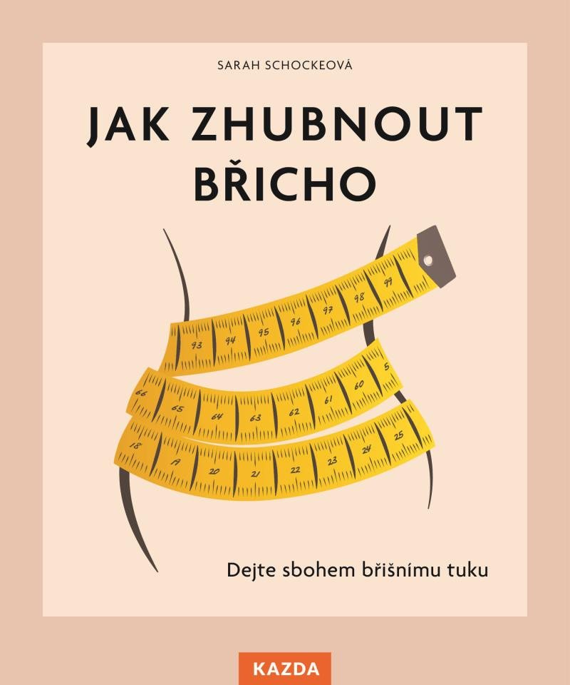 Kniha Jak zhubnout břicho - Dejte sbohem břišnímu tuku Sarah Schockeová