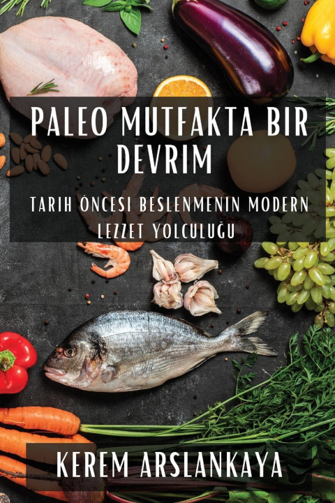 Kniha Paleo Mutfakta Bir Devrim Kerem Arslankaya