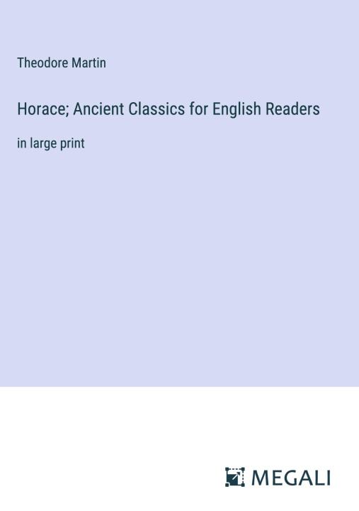 Könyv Horace; Ancient Classics for English Readers 