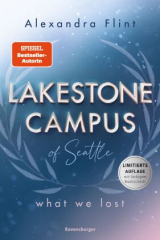 Kniha Lakestone Campus, Band 2: What We Lost (Band 2 der unwiderstehlichen New-Adult-Reihe von SPIEGEL-Bestsellerautorin Alexandra Flint mit Lieblingssettin 