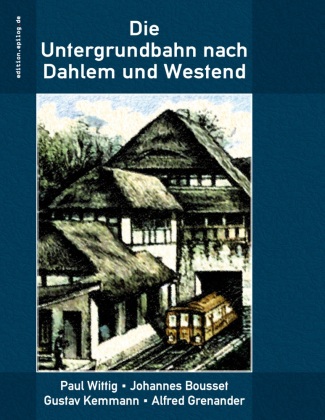 Knjiga Die Untergrundbahn nach Dahlem und Westend Johannes Bousset