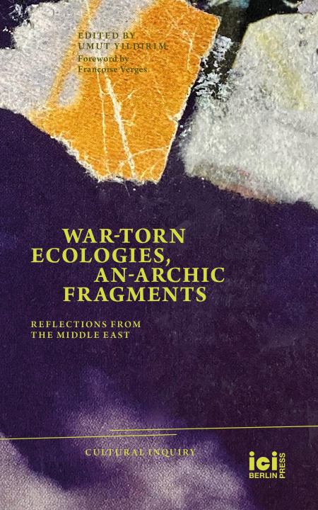 Boek War-torn Ecologies, An-Archic Fragments Umut Yildirim