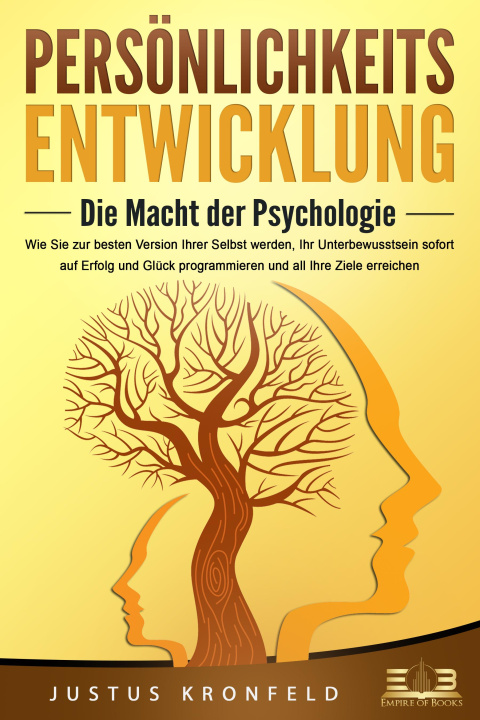 Carte PERSÖNLICHKEITSENTWICKLUNG - Die Macht der Psychologie: Wie Sie zur besten Version Ihrer selbst werden, Ihr Unterbewusstsein sofort auf Erfolg und Glü 