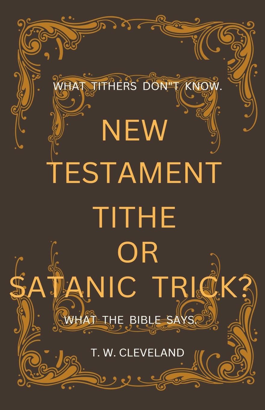 Libro New Testament Tithe Or Satanic Trick? Terry Cleveland