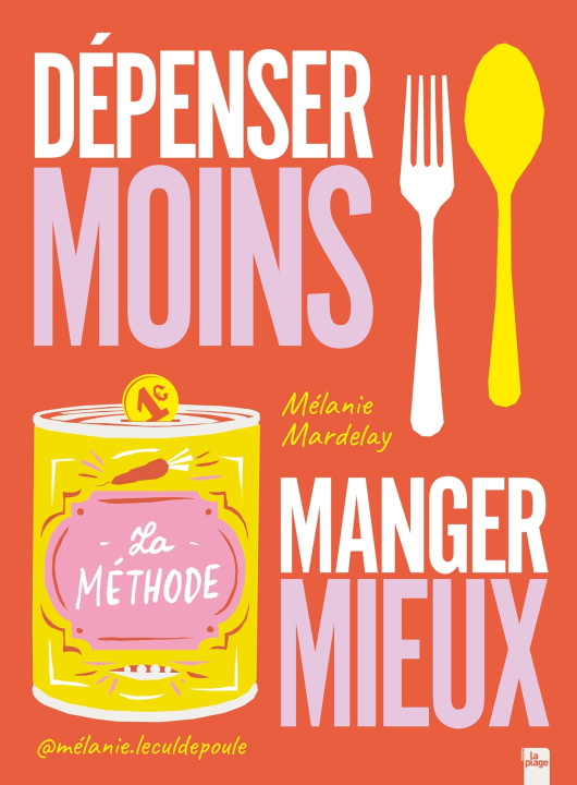 Book Dépensez moins pour manger mieux, la méthode Mélanie - Le Cul de Poule