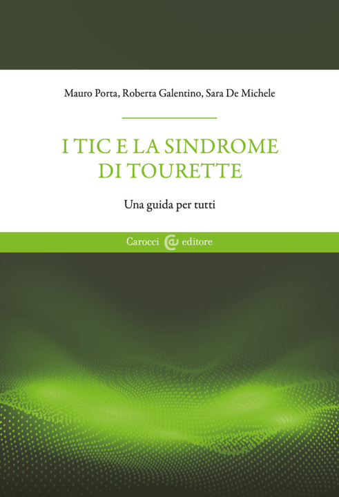 Kniha tic e la sindrome di Tourette. Una guida per tutti Mauro Porta