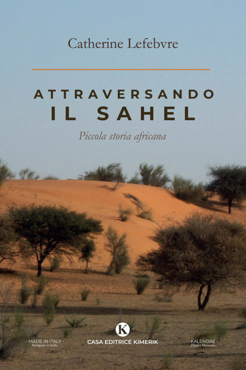 Kniha Attraversando il Sahel. Piccola storia africana Catherine Lefebvre