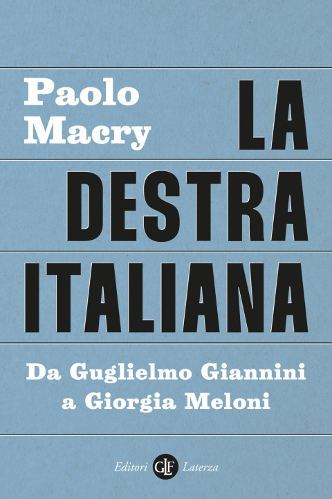 Könyv destra italiana. Da Guglielmo Giannini a Giorgia Meloni Paolo Macry