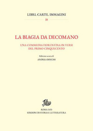 Kniha Biagia da Decomano. Una commedia fiorentina in versi del primo Cinquecento 