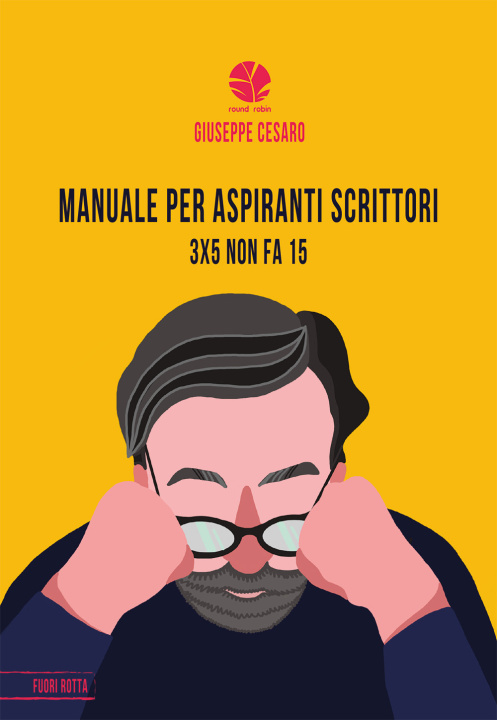 Könyv Manuale per aspiranti scrittori. 3x5 non fa 15 Giuseppe Cesaro