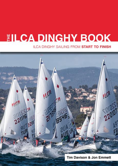 Carte The ILCA Dinghy Book – ILCA Dinghy Sailing from Start to Finish Tim Davison