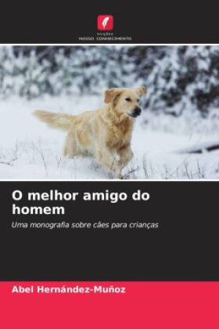 Knjiga O melhor amigo do homem Abel Hernández-Muñoz