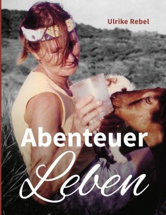 Knjiga Abenteuer Leben Ulrike Rebel