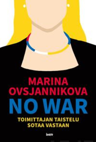 Carte No War. Toimittajan taistelu sotaa vastaan Marina Ovsjannikova