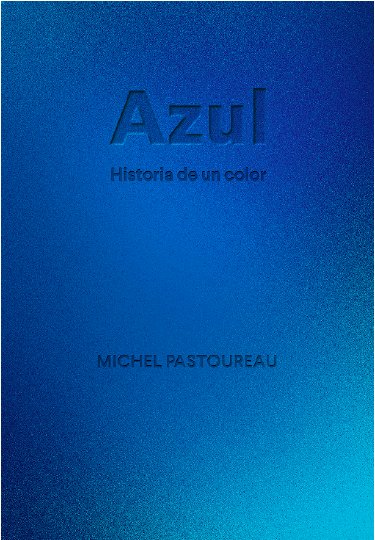 Carte AZUL HISTORIA DE UN COLOR PASTOUREAU